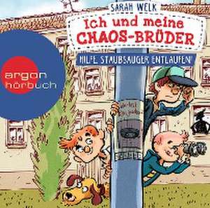 Ich und meine Chaos-Brüder - Hilfe, Staubsauger entlaufen! de Sarah Welk