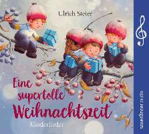 Eine supertolle Weihnachtszeit de Ulrich Steier