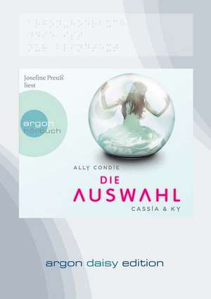 Cassia & Ky. Die Auswahl (DAISY Edition) de Ally Condie