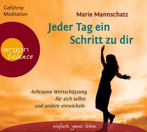 Jeder Tag ein Schritt zu dir de Marie Mannschatz