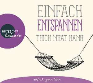 Einfach entspannen de Thich Nhat Hanh