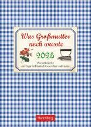 Was Großmutter noch wusste Wochenkalender 2025 - mit Tipps für Haushalt, Gesundheit und Garten de Jochen Reinecke