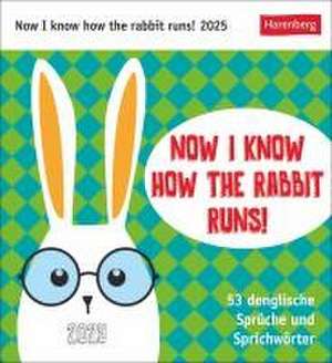 Now I know how the rabbit runs Postkartenkalender 2025 - 53 denglische Sprüche und Sprichwörter de Harenberg