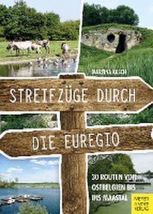 Streifzüge durch die Euregio de Martina Kasch