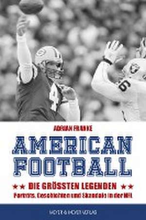 American Football: Die größten Legenden de Adrian Franke