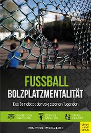 Fußball - Bolzplatzmentalität de Philipp Kaß