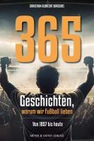 365 Geschichten, warum wir Fußball lieben de Christian Albrecht Barschel