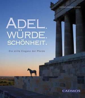 Adel, Würde, Schönheit de Stephen Rasche-Hilpert