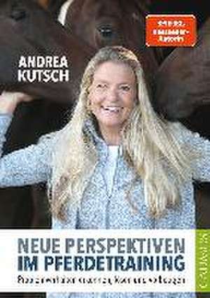 Neue Perspektiven im Pferdetraining de Andrea Kutsch