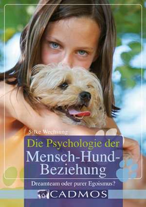 Die Psychologie der Mensch-Hund-Beziehung de Silke Wechsung