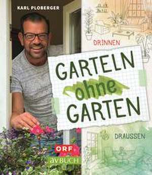 Garteln ohne Garten de Karl Ploberger