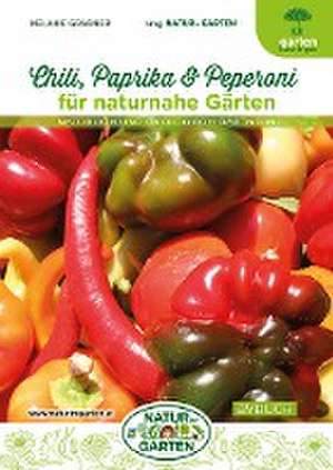 Chili, Paprika & Peperoni für naturnahe Gärten de Melanie Grabner