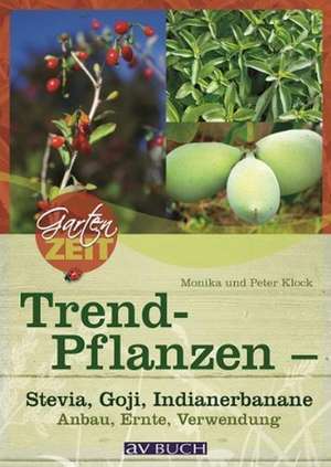 Trendpflanzen - Stevia, Goji & Co de Peter Klock