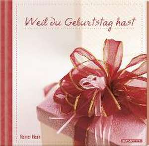 Geschenkbuch - Weil du Geburtstag hast - (16 x 16,5)