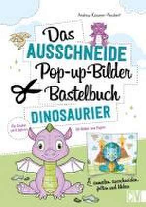 Das Ausschneide-Pop-up-Bilder-Bastelbuch. Dinosaurier de Andrea Küssner-Neubert