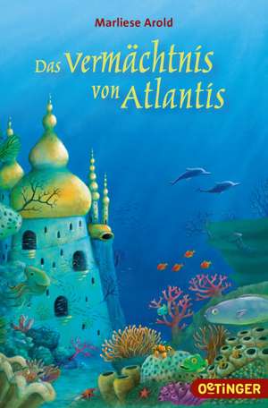 Das Vermächtnis von Atlantis de Marliese Arold