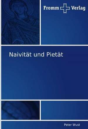 Naivität und Pietät de Peter Wust