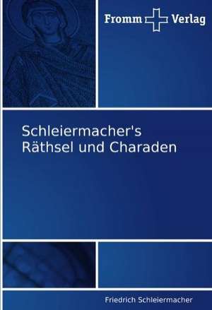 Schleiermacher's Räthsel und Charaden de Friedrich Schleiermacher