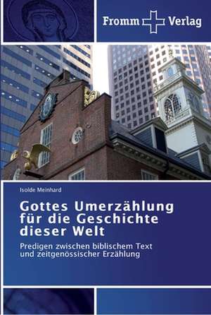 Gottes Umerzählung für die Geschichte dieser Welt de Isolde Meinhard