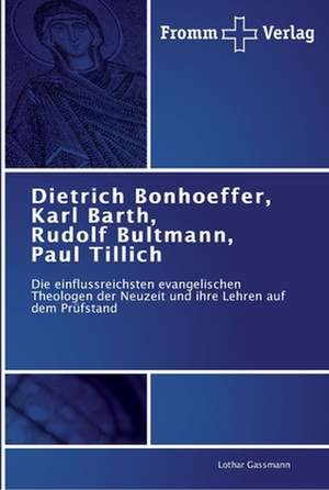 Dietrich Bonhoeffer, Karl Barth, Rudolf Bultmann, Paul Tillich de Lothar Gassmann