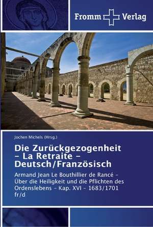 Die Zurückgezogenheit - La Retraite - Deutsch/Französisch de Jochen Michels (Hrsg.