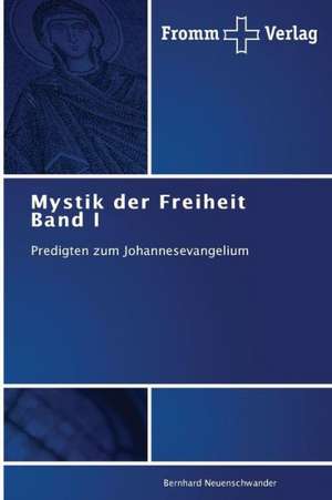 Mystik der Freiheit Band I de Bernhard Neuenschwander