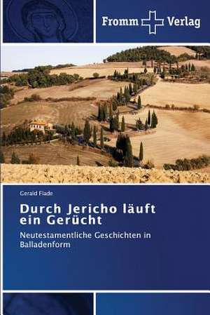 Durch Jericho läuft ein Gerücht de Gerald Flade