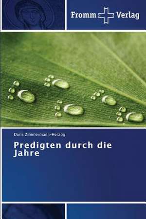 Predigten durch die Jahre de Doris Zimmermann-Herzog