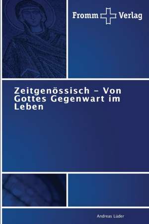 Zeitgenössisch - Von Gottes Gegenwart im Leben de Andreas Lüder