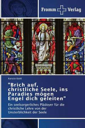 "Brich auf, christliche Seele, ins Paradies mögen Engel dich geleiten" de Kerstin Kiehl