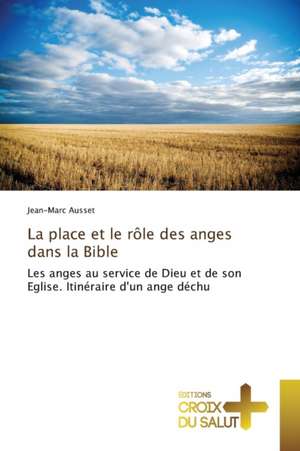 La place et le rôle des anges dans la Bible de Jean-Marc Ausset