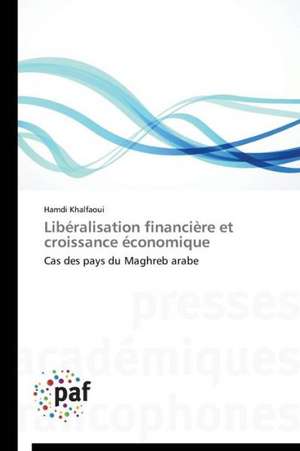 Libéralisation financière et croissance économique de Hamdi Khalfaoui