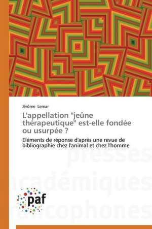 L'appellation ''jeûne thérapeutique'' est-elle fondée ou usurpée ? de Jérôme Lemar