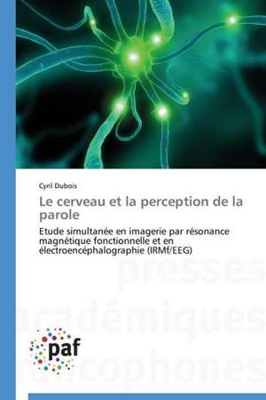 Le cerveau et la perception de la parole de Cyril Dubois