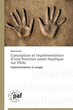 Conception et implémentation d¿une fonction zoom haptique sur PDAs de Mounia Ziat