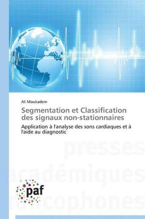 Segmentation et Classification des signaux non-stationnaires de Ali Moukadem