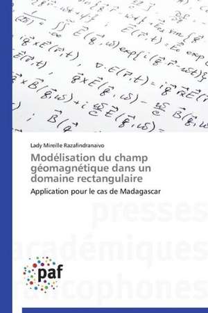 Modélisation du champ géomagnétique dans un domaine rectangulaire de Lady Mireille Razafindranaivo