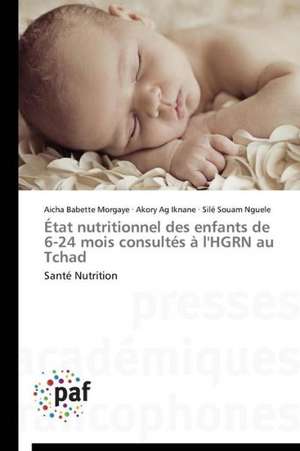 État nutritionnel des enfants de 6-24 mois consultés à l'HGRN au Tchad de Aicha Babette Morgaye