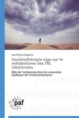 Insulinothérapie aigu sur le métabolisme des TRL intestinales de Juan Patricio Nogueira