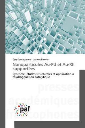 Nanoparticules Au-Pd et Au-Rh supportées de Zere Konuspayeva