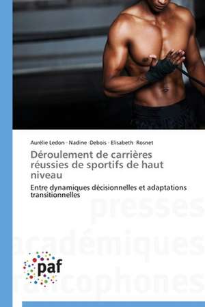 Déroulement de carrières réussies de sportifs de haut niveau de Aurélie Ledon