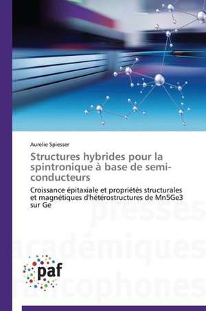 Structures hybrides pour la spintronique à base de semi-conducteurs de Aurelie Spiesser