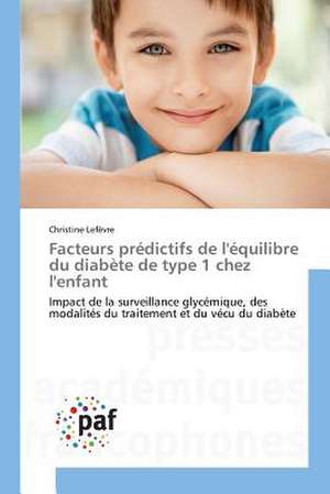 Facteurs prédictifs de l'équilibre du diabète de type 1 chez l'enfant de Christine Lefèvre