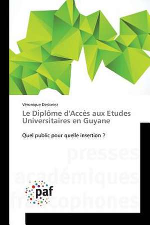 Le Diplôme d'Accès aux Etudes Universitaires en Guyane de Véronique Desloriez