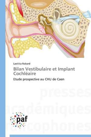 Bilan Vestibulaire et Implant Cochléaire de Laetitia Robard