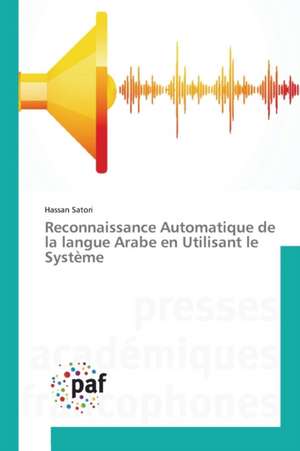 Reconnaissance Automatique de la langue Arabe en Utilisant le Système de Hassan Satori