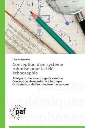 Conception d'un système robotisé pour la télé-échographie de Térence Essomba