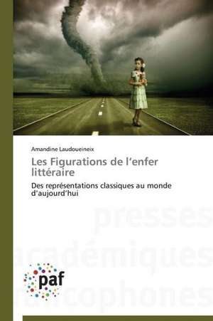 Les Figurations de l¿enfer littéraire de Amandine Laudoueineix