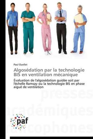 Algosédation par la technologie BIS en ventilation mécanique de Paul Ouellet