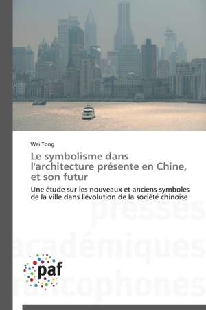 Le symbolisme dans l'architecture présente en Chine, et son futur de Wei Tong